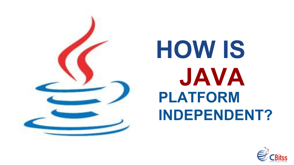 How is Java platform independent? - CBitss Technologies