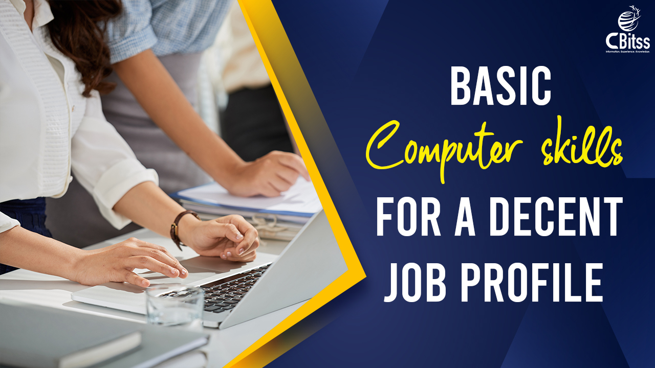 Basic Computer skills for a decent job profile