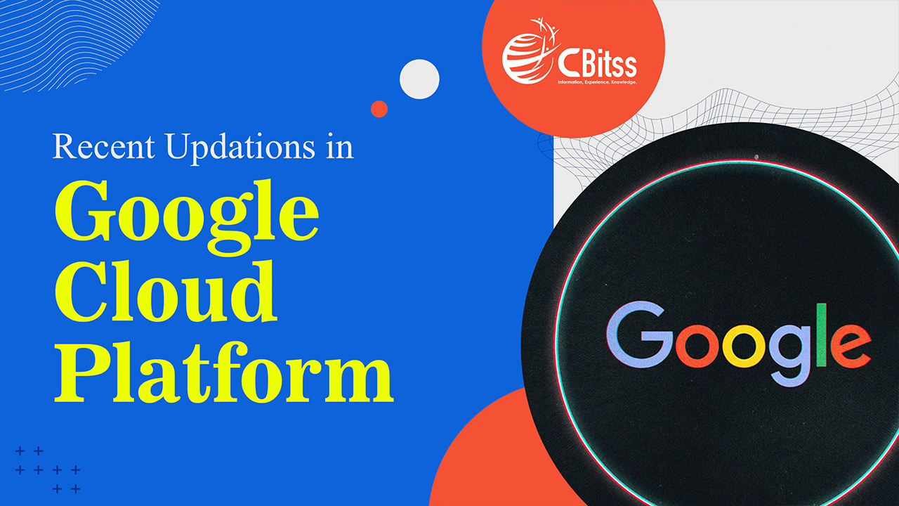 Recent Updations in Google Cloud platform