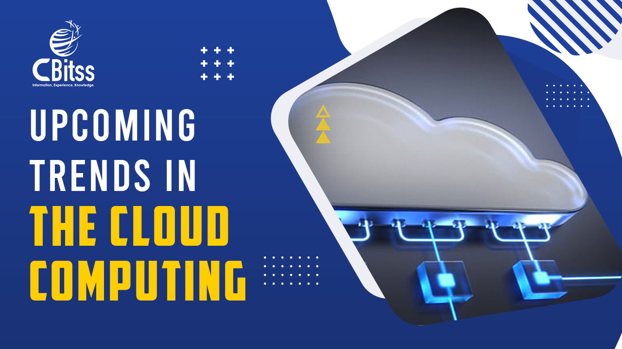 Upcoming Trends in the Cloud Computing
